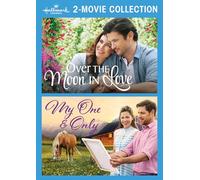 Over the Moon in Love / My One & Only (Hallmark Channel 2-Movie Collection)