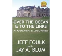 Over the Ocean & to the Links:: A Golfer's Journey