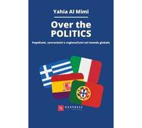 Over the politics. Populismi, sovranismi e regionalismi nel mondo globale