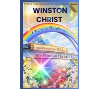 Over The Rainbow and through the Bridge into Winston Christ's Heart: Series I