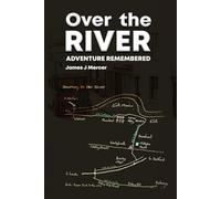 Over the River: Adventure Remembered