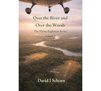 Over the River and Over the Woods: The Flying Explorers Series, Volume 4, Full Color Library Edition