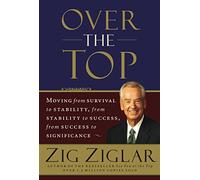 Over the Top: Moving from Survival to Stability, from Stability to Success, from Success to Significance