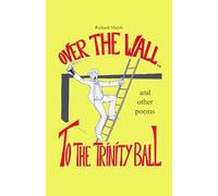 Over the Wall to the Trinity Ball and other poems
