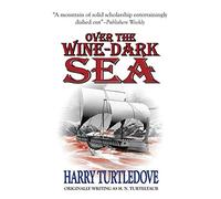 Harry Turtledove Over the Wine-Dark Sea (Tascabile)
