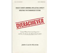 OVERACHIEVER: Genius Where You Least Expect It - and How AI Liberates the Minds School Couldn't