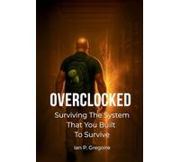 OVERCLOCKED: Surviving The System That You Built To Survive
