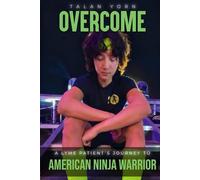 Overcome: A Lyme Patients Journey to American Ninja Warrior