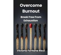 Overcome Burnout: Break Free From Exhaustion