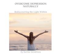 Overcome Depression Naturally: Rediscovering the Light Within