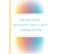 Overcome Negative Thoughts Workbook: A CBT Workbook to Challenge Your Inner Critic