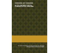 OVERCOME, NOT CONSUMED: Sermons Preached Over the Years, Inspired by God and Understood Through the Eyes of a Simple Man