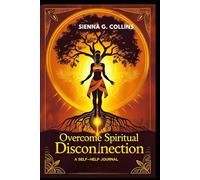 Overcome Spiritual Disconnection: A 21- Day Guided Ancestral Journal for Young Adults of African Descent Seeking Healing and Identity