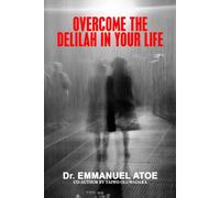 OVERCOME THE DELILAH IN YOUR LIFE