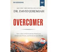 Overcomer: Live a Life of Unstoppable Strength, Unmovable Faith, and Unbelievable Power: Six Sessions