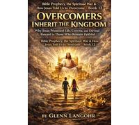 OVERCOMERS INHERIT THE KINGDOM: Why Jesus Promised Life, Crowns, and Eternal Reward to Those Who Remain Faithful