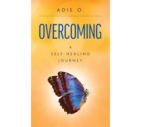 Overcoming: A Self-Healing Journey