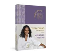 Overcoming: A Workbook: The practical journal from the bestselling author of Becoming and The Light We Carry