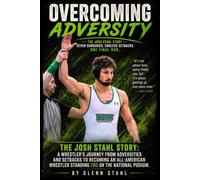 Overcoming Adversity: A Wrestler’s Journey From Adversities And Setbacks To Becoming An All-American Wrestler Standing 2ND On The National Podium.