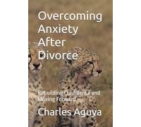 Overcoming Anxiety After Divorce: Rebuilding Confidence and Moving Forward