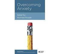 Overcoming Anxiety: Relief for Worried People