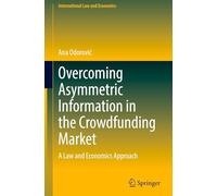 Overcoming Asymmetric Information in the Crowdfunding Market: A Law and Economics Approach