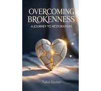 Overcoming Brokenness: A Journey to Restoration