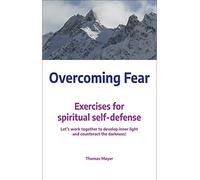 Overcoming Fear: Exercises for spiritual self-defense