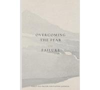 Overcoming Fear of Failure: 40 Day Prayer and Fasting Journal