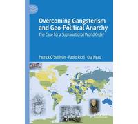 Overcoming Gangsterism and Geo-Political Anarchy: The Case for a Supranational World Order
