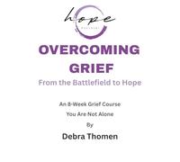 Overcoming Grief: From The Battlefield to Hope
