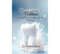 Overcoming Halitosis: A Complete Guide To Healthy Smiles and Fresh Breath