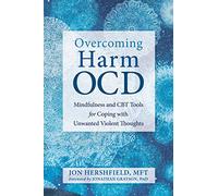 Overcoming Harm OCD: Mindfulness and CBT Tools for Coping With Unwanted Violent Thoughts