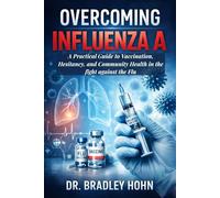 Overcoming Influenza A: A Practical Guide to Vaccination, Hesitancy, and Community Health in the fight against the Flu