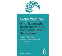 Nigel S. King – Trauma cranico lieve e sintomi post-commozione – Guida all'auto-aiuto con evidenze