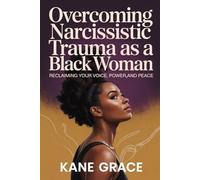 Overcoming Narcissistic Trauma as a Black Woman: Reclaiming your voice, power, and peace