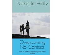 Overcoming No Contact: How to Take Accountability and Mend Bridges