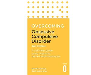 Overcoming Obsessive Compulsive Disorder, 2nd Edition: A self-help guide using cognitive behavioural techniques