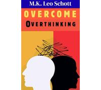 Overcoming Overthinking: A Step-by-Step Guide to Declutter Your Mind, Relieve Stress, and Break the Cycle of Anxious Thoughts