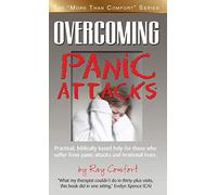 Overcoming Panic Attacks: Practical, biblically based help for those who suffer from panic attacks and irrational fears.
