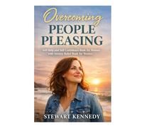 Overcoming People Pleasing: Self Help and Self Confidence Book for Women with Anxiety Relief book for Women