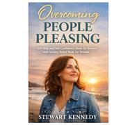 Overcoming People Pleasing: Self Help and Self Confidence Book for Women with Anxiety Relief book for Women