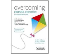 Overcoming Postnatal Depression: A Five Areas Approach by Williams, Christopher Dr, Cantwell, Roch Dr, Robertson, Karen Ms (January 27, 2012) Paperback