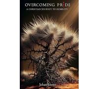OVERCOMING PRIDE: A CHRISTIAN JOURNEY TO HUMILITY