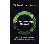 Overcoming Regret: 5 Ways to Move Forward with Healing and Purpose