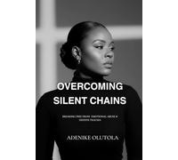 Overcoming Silence Chains: Breaking Free From Emotional Abuse & Hidden Trauma
