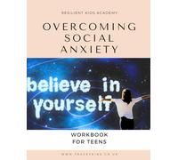 Overcoming Social Anxiety: Course Workbook for Teens
