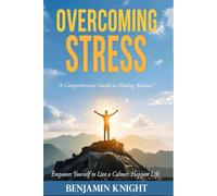 Overcoming Stress: A Comprehensive Guide to Finding Balance