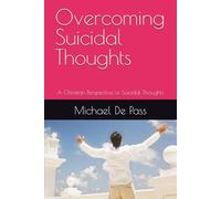 Overcoming Suicidal Thoughts: A Christian Perspective of Suicidal Thoughts