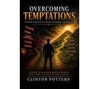 Overcoming Temptations: A Self-Guide to Building Inner Strength and Living a Life of Divine Purpose